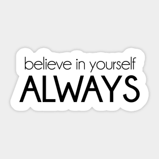 Believe in yourself always. Motivational inspirational quote. Sticker